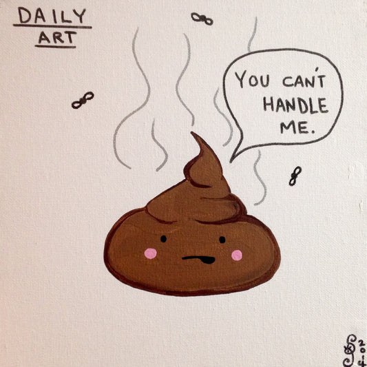 Day 335- Can’t Handle Shit- Tribute to David Shrigley