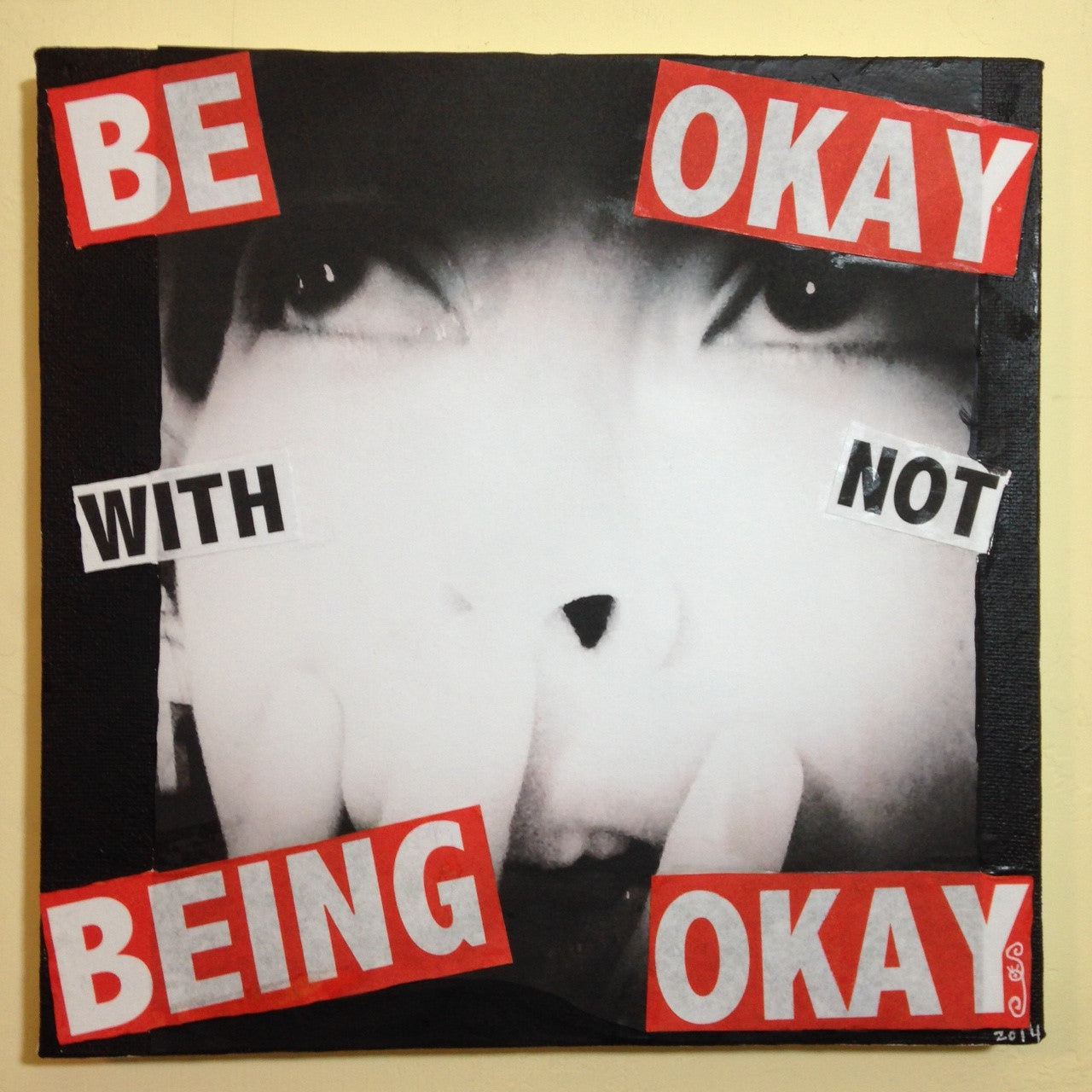 Day 108- Be Okay with not Being Okay- Tribute to Barbara Kruger